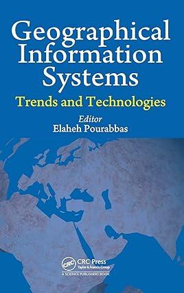 geographical information systems trends and technologies 1st edition elaheh pourabbas 1466596937,