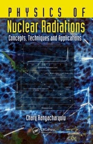 physics of nuclear radiations concepts techniques and applications 1st edition chary rangacharyulu
