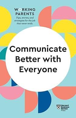 communicate better with everyone 1st edition harvard business review, daisy dowling, amy gallo 1647820839,