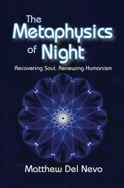 the metaphysics of night recovering soul renewing humanism 1st edition matthew del nevo 1138516325,