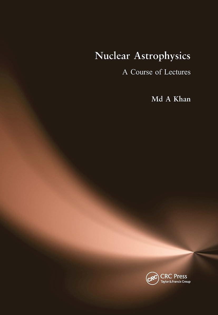 nuclear astrophysics a course of lectures 1st edition md a. khan 1032653361, 978-1032653365