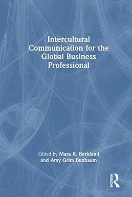 intercultural communication for the global business professional 1st edition mara k. berkland, amy grim