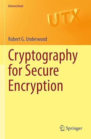 cryptography for secure encryption 1st edition robert g. underwood 3030979040, 978-3030979041