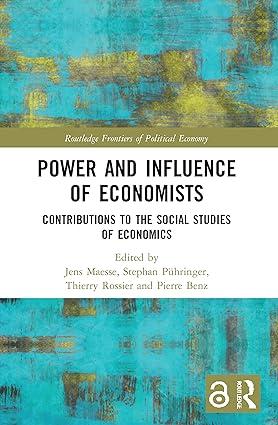 power and influence of economists contributions to the social studies of economics 1st edition jens maesse,