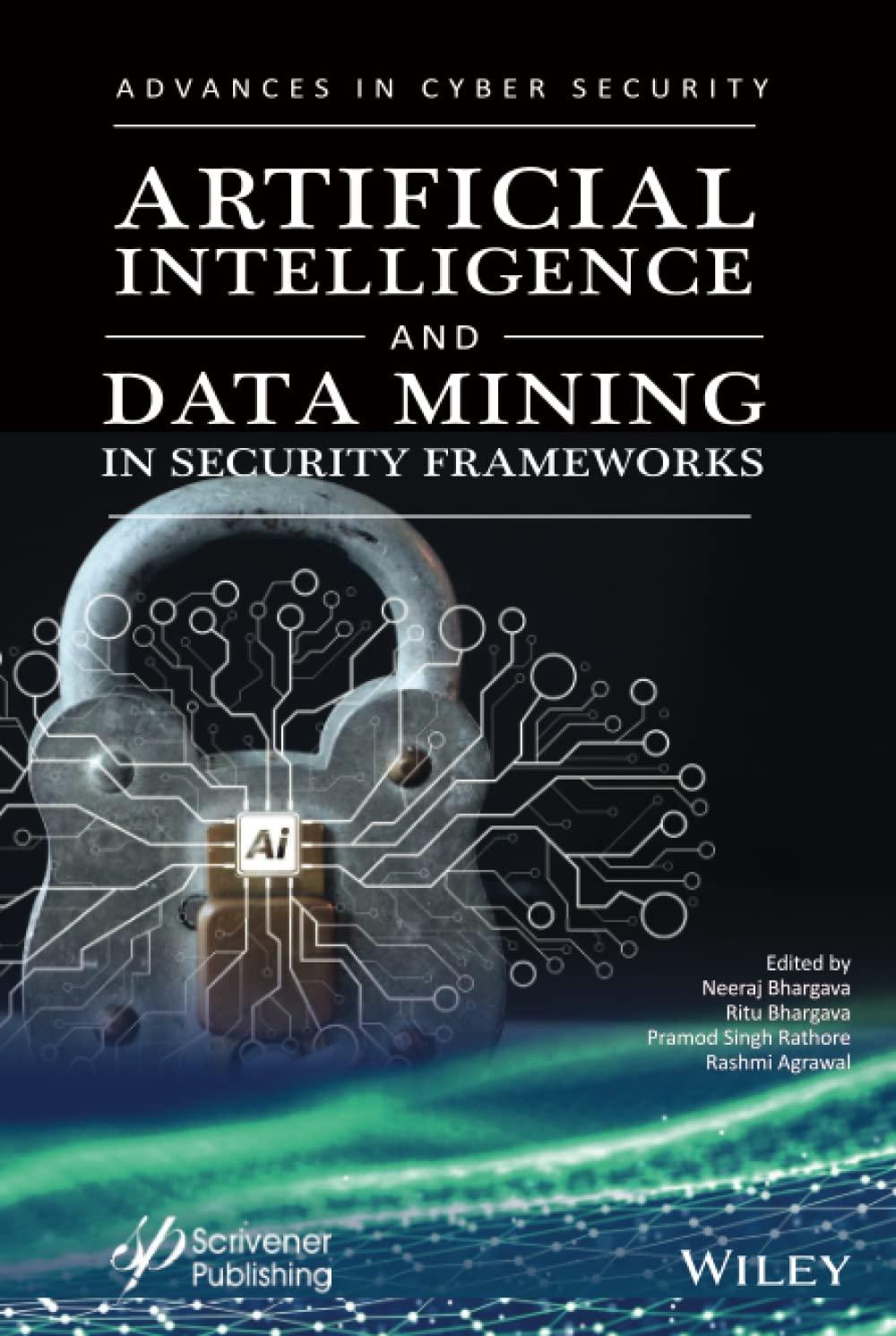 artificial intelligence and data mining approaches in security frameworks 1st edition neeraj bhargava , ritu