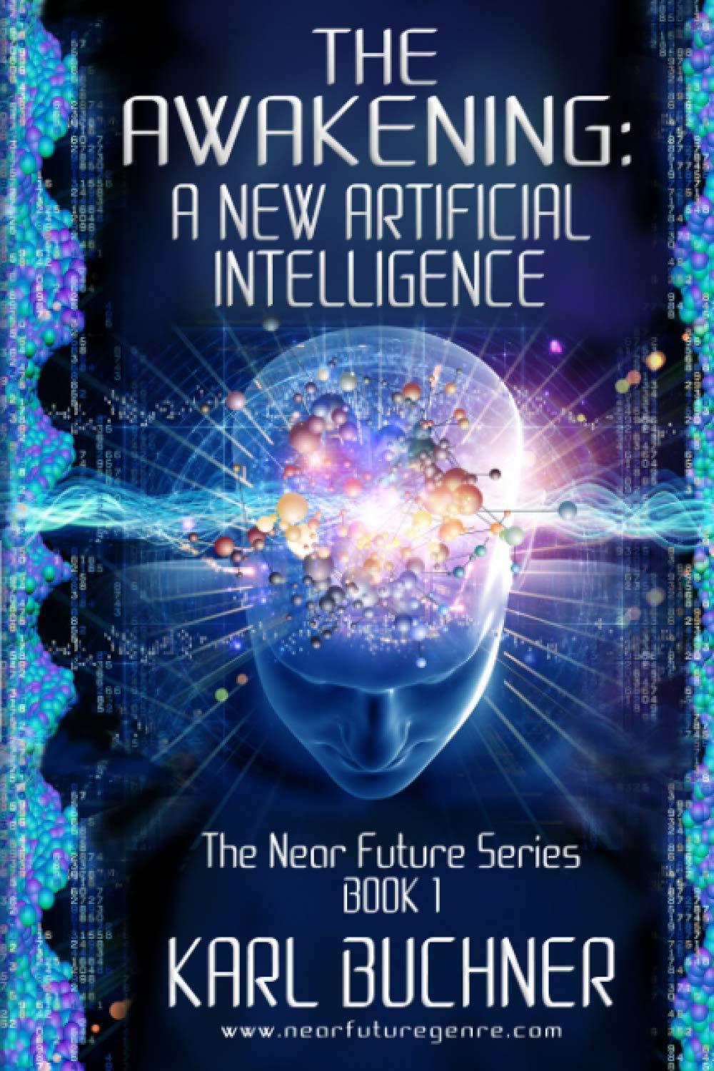 the awakening  a new artificial intelligence 1st edition mr. karl ludwig buchner b087l31j2c, 979-8639533105