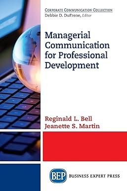 managerial communication for professional development 1st edition reginald l. bell, jeanette s. martin