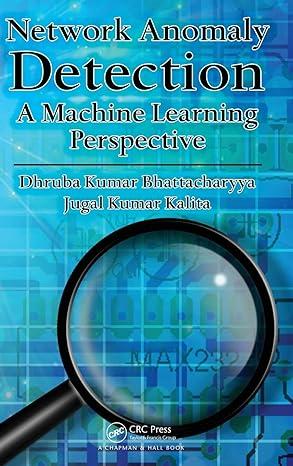 network anomaly detection a machine learning perspective 1st edition dhruba kumar bhattacharyya, jugal kumar