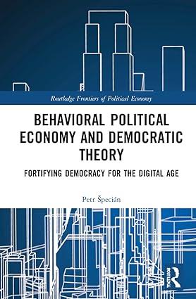 behavioral political economy and democratic theory fortifying democracy for the digital age 1st edition petr
