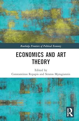 economics and art theory 1st edition stratos myrogiannis, constantinos repapis 036761538x, 978-0367615383