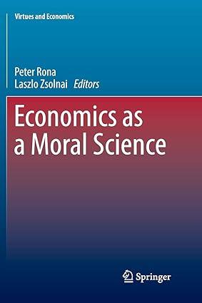 economics as a moral science 1st edition peter rona, laszlo zsolnai 3319851179, 978-3319851174