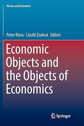 economic objects and the objects of economics 1st edition peter róna, lászló zsolnai 3030068668,
