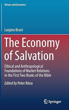 The Economy Of Salvation Ethical And Anthropological Foundations Of Market Relations In The First Two Books Of The Bible