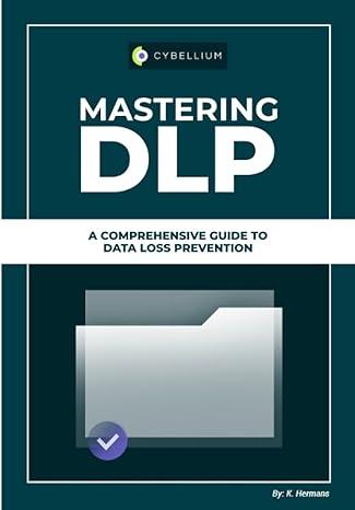 mastering dlp a comprehensive guide to data loss prevention 1st edition kris hermans b0cdyw8w84,
