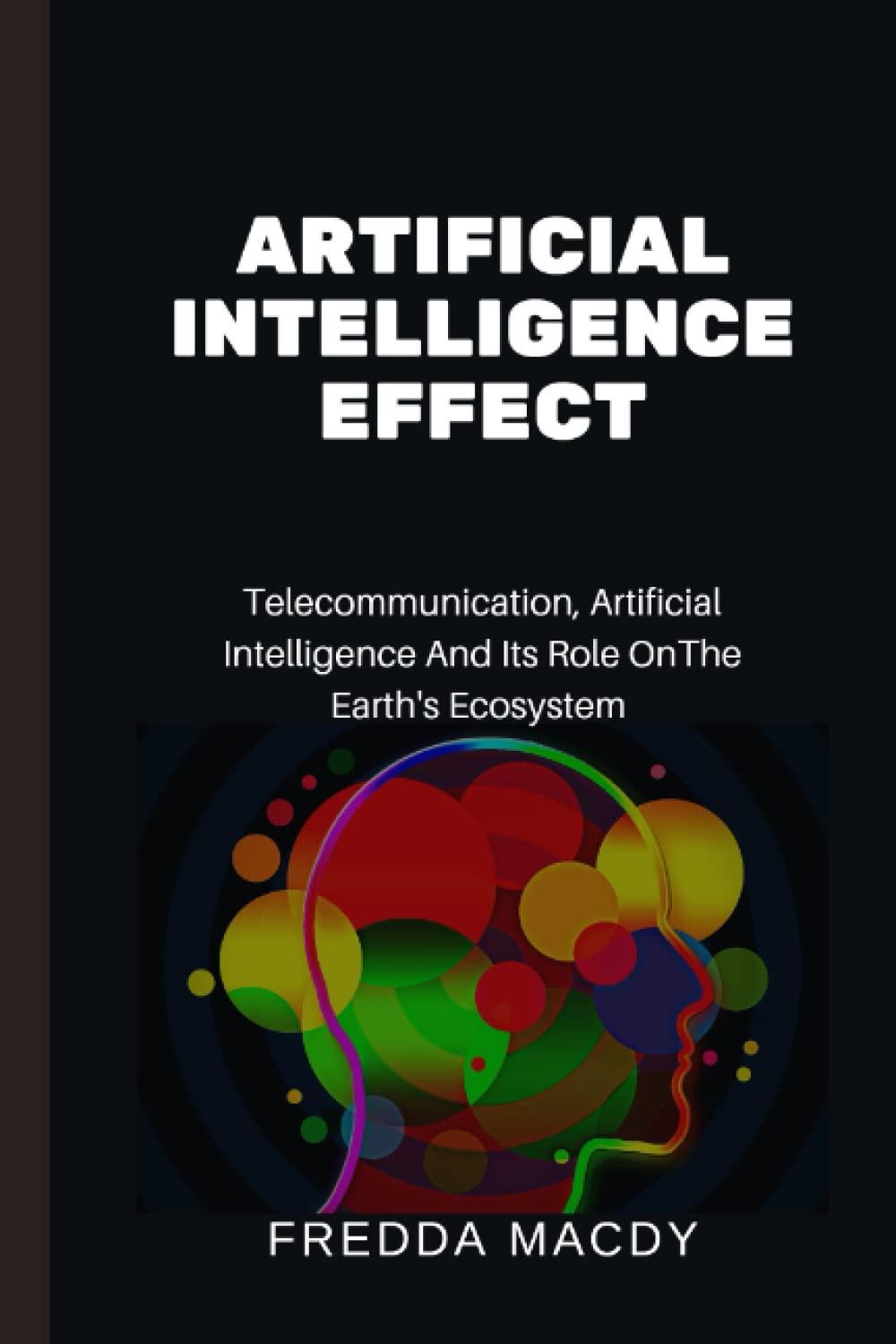 artificial intelligence effect telecommunication artificial intelligence and its role on the earths ecosystem