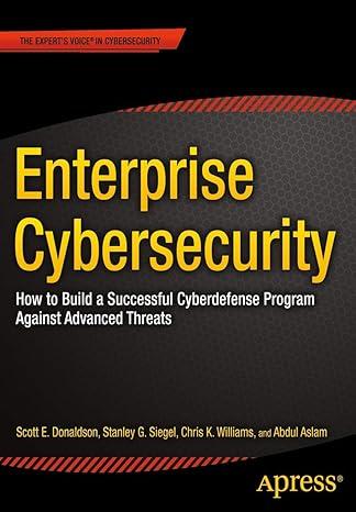 enterprise cybersecurity how to build a successful cyberdefense program against advanced threats 1st edition
