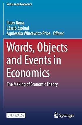 words objects and events in economics the making of economic theory 1st edition peter róna, lászló zsolnai