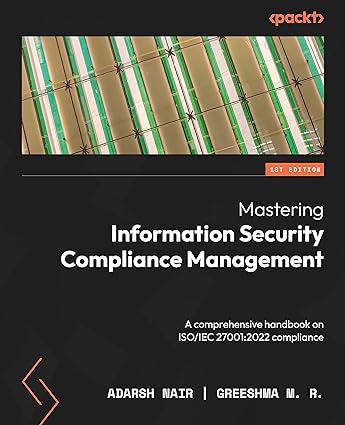 mastering information security compliance management 1st edition adarsh nair, greeshma m. r. 1803231173,