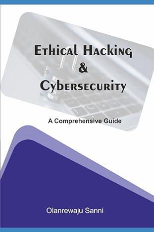 ethical hacking and cybersecurity a comprehensive guide 1st edition olanrewaju sanni b0chl7m33d,