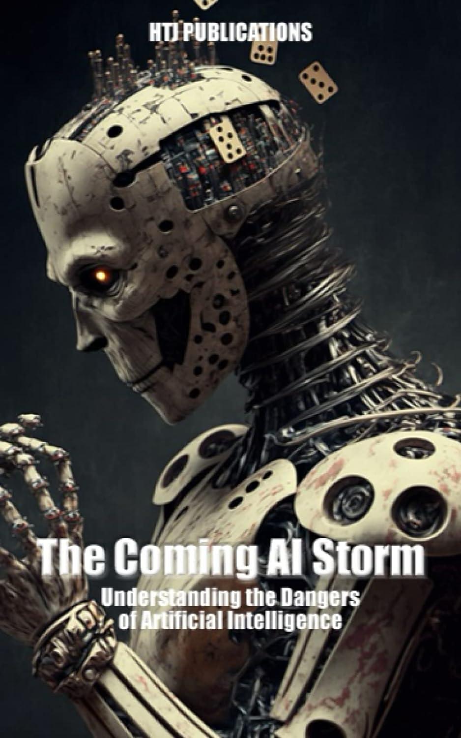the coming ai storm understanding the dangers of artificial intelligence 1st edition htj publications