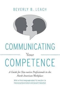 communicating your competence a guide for non-native professionals in the north american workplace 1st