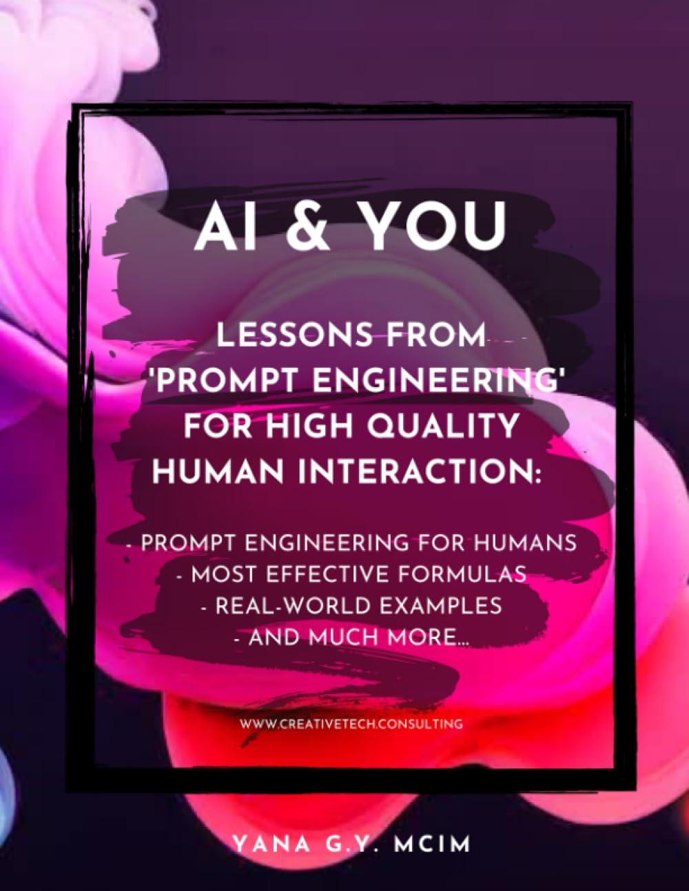 ai and you lessons from prompt engineering for high quality human interaction 1st edition yana g.y. mcim