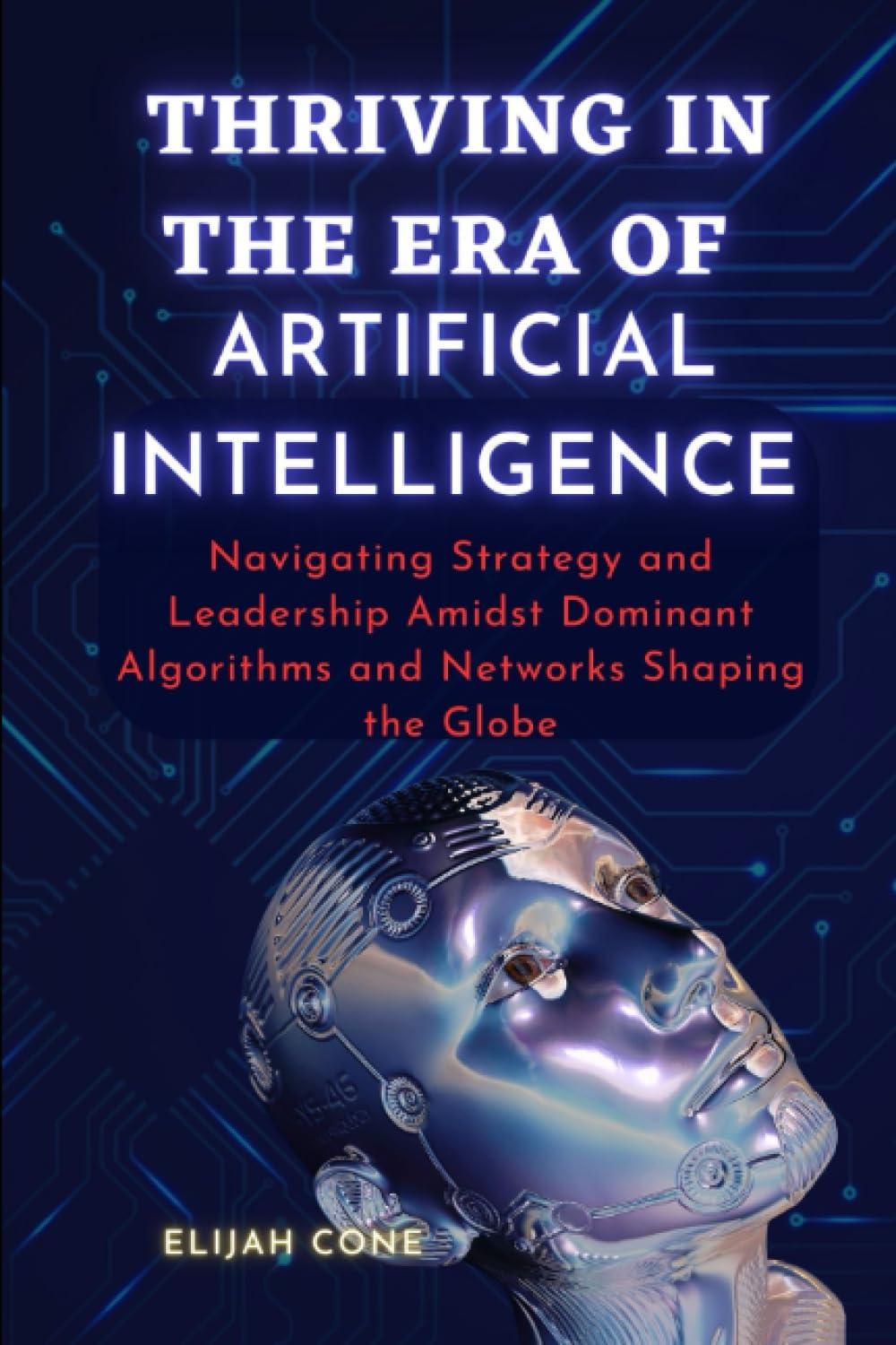 thriving in the era of artificial intelligence navigating strategy and leadership amidst dominant algorithms