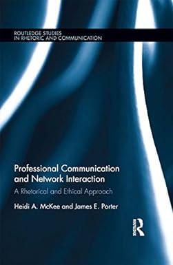 professional communication and network interaction a rhetorical and ethical approach 1st edition heidi a.