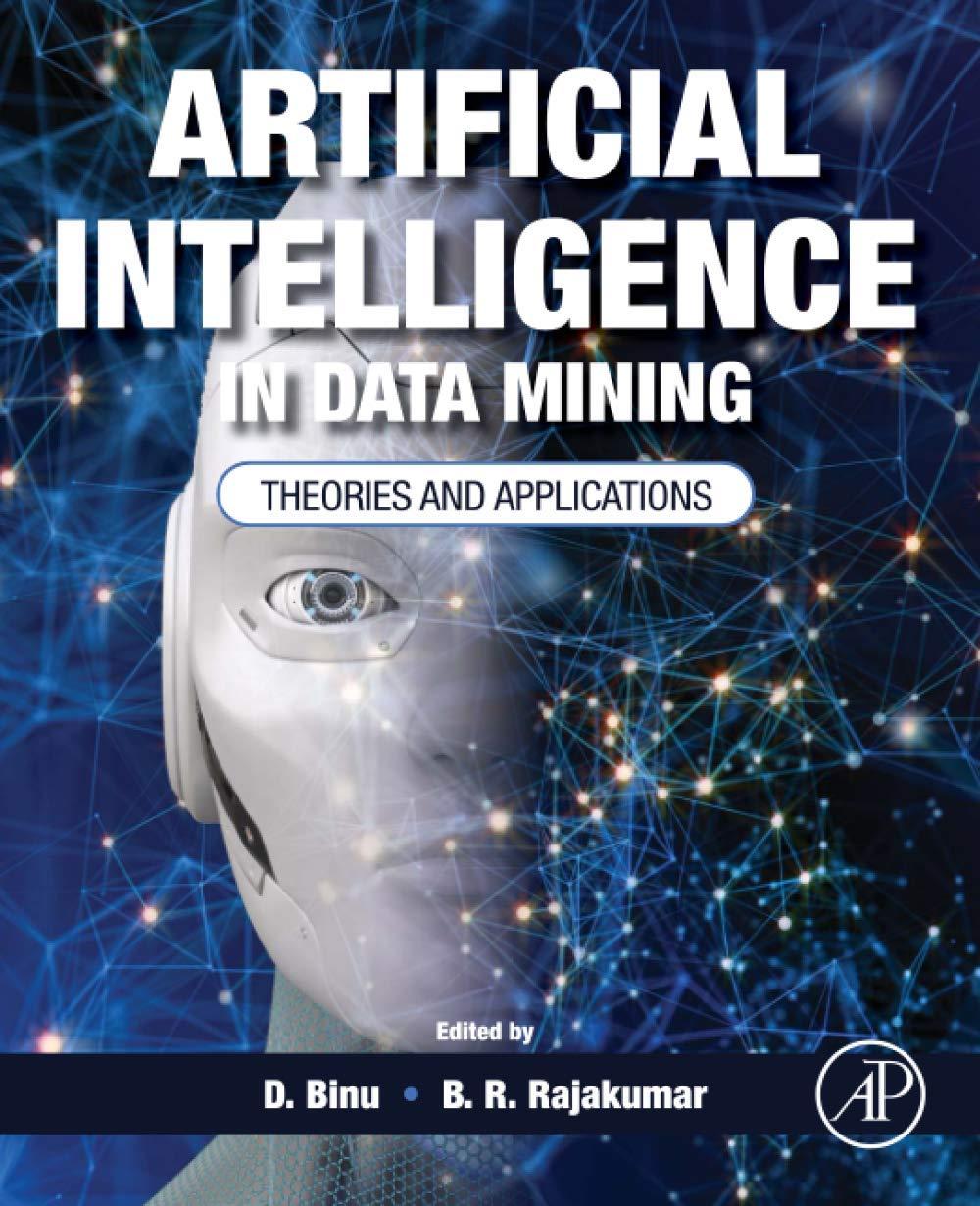 artificial intelligence in data mining theories and applications 1st edition d. binu , b.r. rajakumar