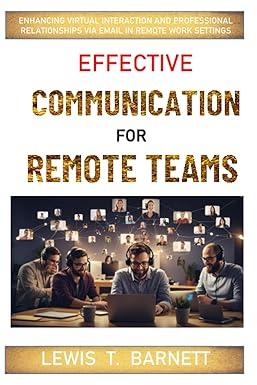 effective communication for remote teams enhancing virtual interaction and professional relationships via