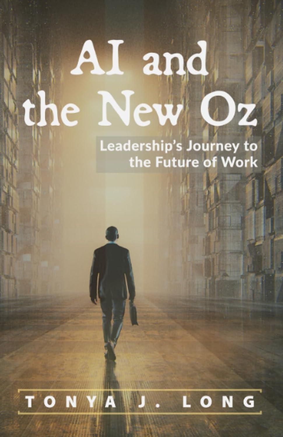 ai and the new oz leaderships journey to the future of work 1st edition tonya j. long b0cd13dd7y,