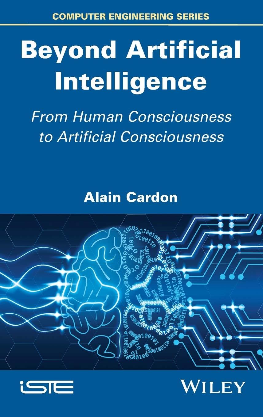 beyond artificial intelligence from human consciousness to artificial consciousness 1st edition alain cardon