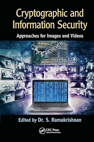 cryptographic and information security approaches for images and videos 1st edition s. ramakrishnan