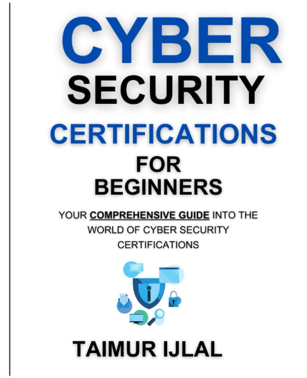cybersecurity certifications for beginners your comprehensive guide into the world of cyber security