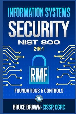 information systems security nist 800 2-in-1 rmf foundations and controls 1st edition bruce brown b0c2sq1zfg,