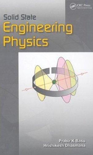 solid state engineering physics 1st edition prabir kanti basu, hrishikesh dhasmana 1439806470, 978-1439806470