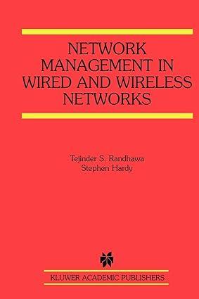 network management in wired and wireless networks 1st edition tejinder s. randhawa, stephen hardy 1441949313,