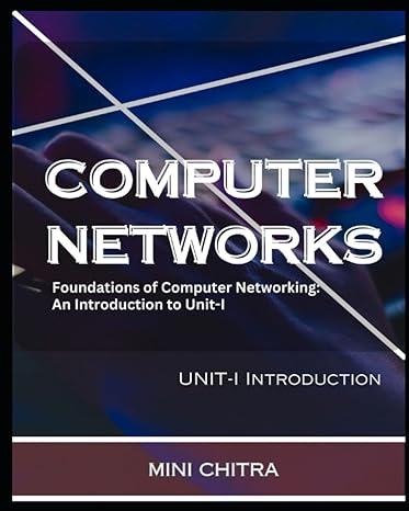 computer network foundation of computer networking an introduction to unit 1 1st edition mini chitra
