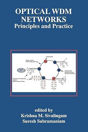 optical wdm networks principles and practice 1st edition krishna m. sivalingam, suresh subramaniam