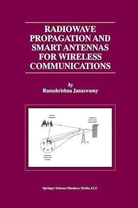 radiowave propagation and smart antennas for wireless communications 1st edition ramakrishna janaswamy