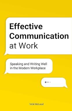 effective communication at work speaking and writing well in the modern workplace 1st edition vicki mcleod