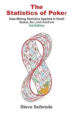 the statistics of poker data mining statistics applied to small stakes no limit holdem 3rd edition steve