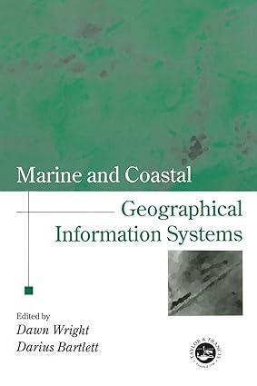 marine and coastal geographical information systems 1st edition darius j. bartlett, dawn j. wright, darius j.