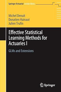effective statistical learning methods for actuaries i glms and extensions 1st edition michel denuit,