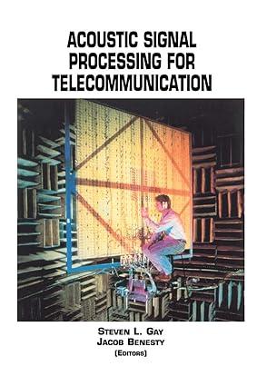 acoustic signal processing for telecommunication 1st edition steven l. gay, jacob benesty 1461346568,