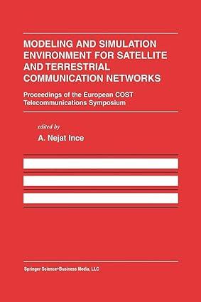 modeling and simulation environment for satellite and terrestrial communications networks 1st edition a.