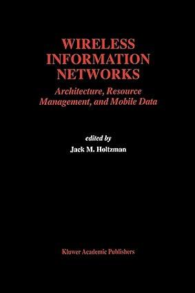 wireless information networks architecture resource management and mobile data 1st edition jack m. holtzman