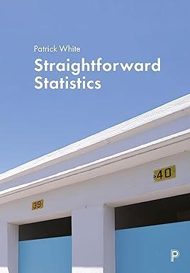 straightforward statistics 1st edition patrick white 1447363256, 978-1447363255