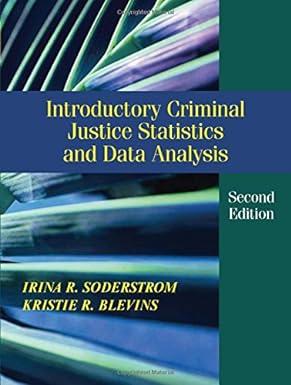 introductory criminal justice statistics and data analysis 2nd edition irina r. soderstrom, kristie r.