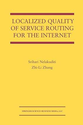 localized quality of service routing for the internet 1st edition srihari nelakuditi, zhi-li zhang